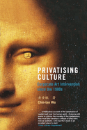 Privatising Culture: Corporate Art Intervention Since the 1980s