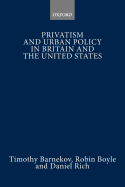 Privatism and Urban Policy in Britain and the United States - Barnekov, Timothy, and Boyle, Robin, and Rich, Daniel