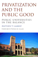 Privatization and the Public Good: Public Universities in the Balance