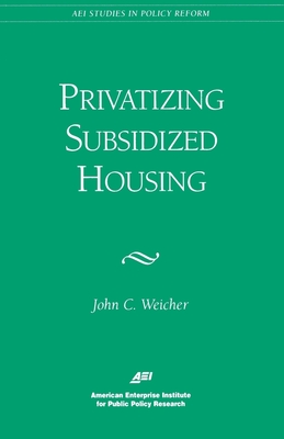 Privatizing Subsidized Housing - Weicher, John