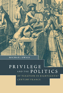 Privilege and the Politics of Taxation in Eighteenth-Century France: Libert, Egalit, Fiscalit