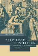 Privilege and the Politics of Taxation in Eighteenth-Century France: Libert, Egalit, Fiscalit