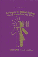 Privilege in the Medical Academy: A Feminist Examines Gender, Race, & Power - Wear, Delese, Ph.D., and Wear, Delse