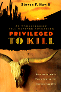 Privileged to Kill