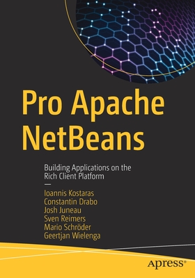 Pro Apache NetBeans: Building Applications on the Rich Client Platform - Kostaras, Ioannis, and Drabo, Constantin, and Juneau, Josh