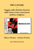 Pro Csare - Saggio sulla dottrina fascista dello Stato come concezione politica religiosa