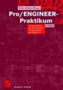 Pro/Engineer-Praktikum - Peter Koehler; Ralf Hoffmann; Martina Khler