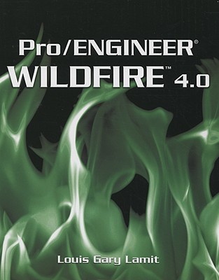 Pro/Engineer Wildfire 4.0 - Lamit, Louis Gary, and Gee, James
