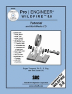 Pro/Engineer Wildfire 5.0 Tutorial and Multimedia CD