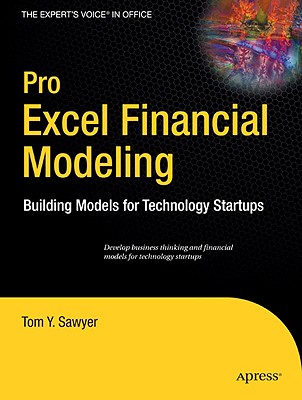 Pro Excel Financial Modeling: Building Models for Technology Startups - Sawyer, Tom