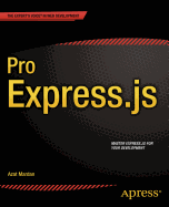 Pro Express.Js: Master Express.Js: The Node.Js Framework for Your Web Development