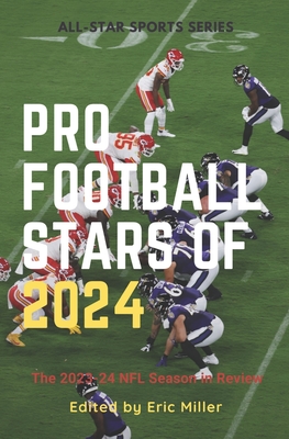 Pro Football Stars of 2024: The 2023-24 NFL Season in Review - Miller, Eric