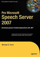 Pro Microsoft Speech Server 2007: Developing Speech Enabled Applications with .NET - Dunn, Andrew