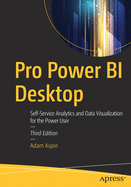 Pro Power Bi Desktop: Self-Service Analytics and Data Visualization for the Power User