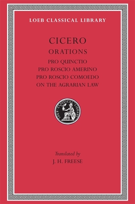 Pro Quinctio. Pro Roscio Amerino. Pro Roscio Comoedo. on the Agrarian Law - Cicero, and Freese, J H (Translated by)