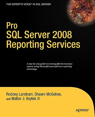 Pro SQL Server 2008 Reporting Services - Landrum, Rodney, and Voytek, Walter, and McGehee, Shawn