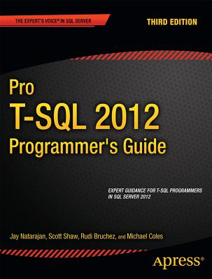 Pro T-SQL 2012 Programmer's Guide - Coles, Michael, and Shaw, Scott, and Natarajan, Jay