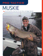Pro Tactics(TM): Muskie: Use the Secrets of the Pros to Catch More and Bigger Muskies