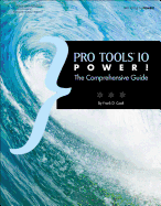 Pro Tools 10 Power!: The Comprehensive Guide