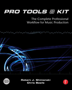 Pro Tools 8 Kit: The Complete Professional Workflow for Music Production