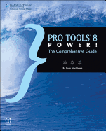 Pro Tools 8 Power!: The Comprehensive Guide