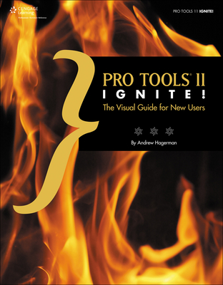 Pro Tools II Ignite!: The Visual Guide for New Users - Hagerman, Andrew