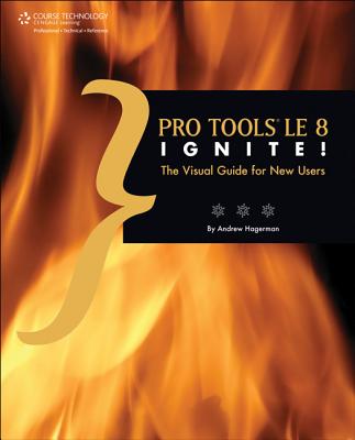 Pro Tools Le 8 Ignite!: The Visual Guide for New Users, Book & CD-ROM - Hagerman, Andrew