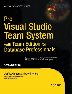 Pro Visual Studio Team System with Team Edition for Database Professionals - Nelson, David, Rabbi, PhD, and Levinson, Jeff