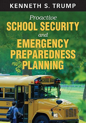 Proactive School Security and Emergency Preparedness Planning - Trump, Kenneth S