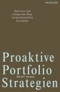 Proaktive Portfolio Strategien: Innovative Und Erfolgreiche Wege Im Institutionellen Investment (Gebundene Ausgabe)