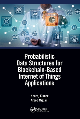 Probabilistic Data Structures for Blockchain-Based Internet of Things Applications - Kumar, Neeraj, and Miglani, Arzoo