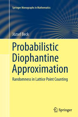 Probabilistic Diophantine Approximation: Randomness in Lattice Point Counting - Beck, Jzsef