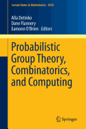 Probabilistic Group Theory, Combinatorics, and Computing: Lectures from the Fifth de Brun Workshop