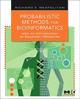 Probabilistic Methods for Bioinformatics: With an Introduction to Bayesian Networks - Neapolitan, Richard E, Dr.