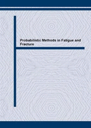 Probabilistic Methods in Fatigue and Fracture