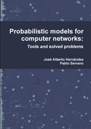 Probabilistic models for computer networks: Tools and solved problems