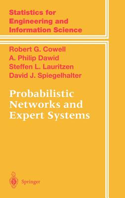 Probabilistic Networks and Expert Systems - Cowell, Robert G, and Dawid, Philip, and Lauritzen, Steffen L