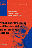 Probabilistic Reasoning and Decision Making in Sensory-Motor Systems
