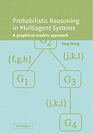 Probabilistic Reasoning in Multiagent Systems: A Graphical Models Approach