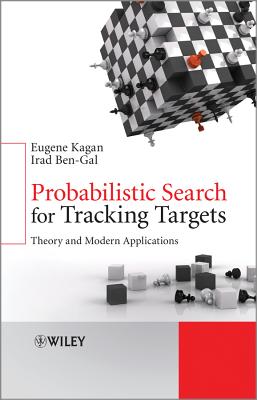 Probabilistic Search for Tracking Targets: Theory and Modern Applications - Ben-Gal, Irad, and Kagan, Eugene