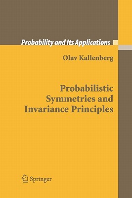 Probabilistic Symmetries and Invariance Principles - Kallenberg, Olav