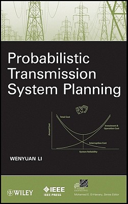Probabilistic Transmission System Planning - Li, Wenyuan
