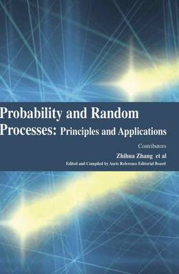 Probability and Random Processes: Principles and Applications - Zhang, Zhihua (Contributions by), and Zhong, Tiejun (Contributions by)