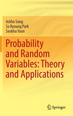 Probability and Random Variables: Theory and Applications - Song, Iickho, and Park, So Ryoung, and Yoon, Seokho