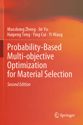 Probability-Based Multi-objective Optimization for Material Selection - Zheng, Maosheng, and Yu, Jie, and Teng, Haipeng