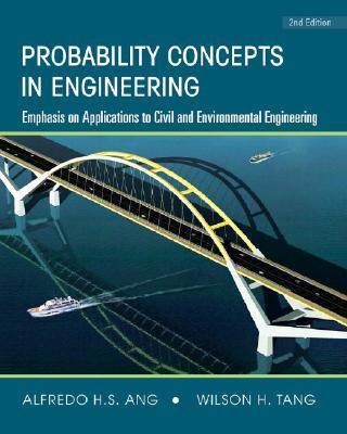 Probability Concepts in Engineering: Emphasis on Applications to Civil and Environmental Engineering, 2e Instructor Site - Ang, Alfredo H-S, and Tang, Wilson H