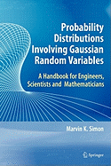 Probability Distributions Involving Gaussian Random Variables: A Handbook for Engineers and Scientists