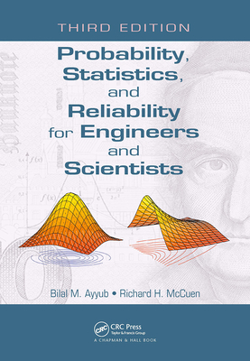 Probability, Statistics, and Reliability for Engineers and Scientists - Ayyub, Bilal M, and McCuen, Richard H