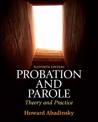 Probation and Parole: Theory and Practice - Abadinsky, Howard