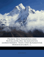 Proben Der Franzosischen Novellistik Des Sechzehnten Jahrhunderts: Texte Und Kommentar Herausgegeben. I...